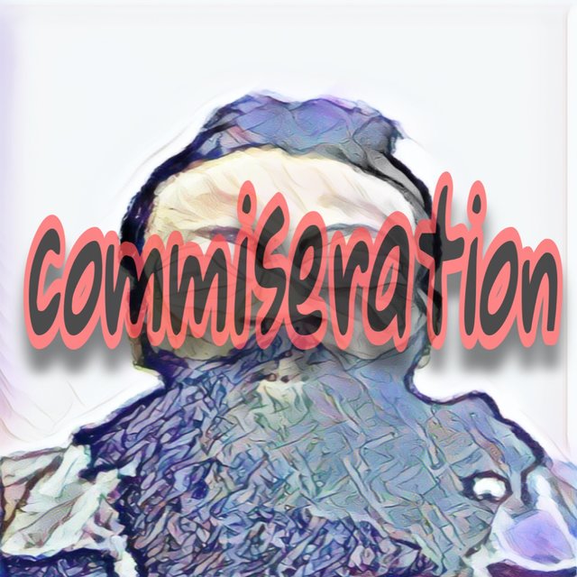 Commiseration
