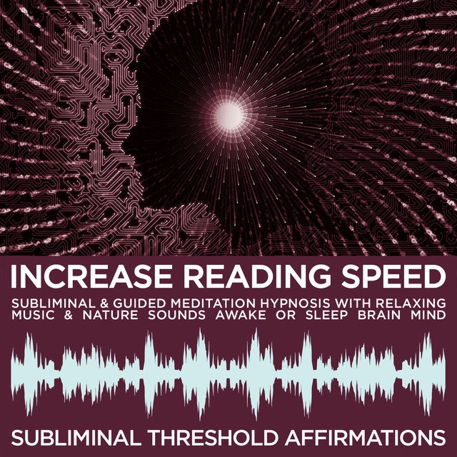 Increase Reading Speed Subliminal Affirmations & Guided Meditation Hypnosis with Relaxing Music & Nature Sounds Awake or Sleep Brain Mind