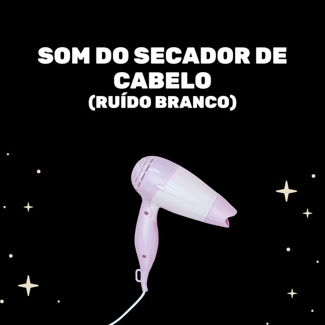Som Do Secador De Cabelo (Ruído Branco)