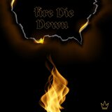 Fire Die Down (feat. Darnell Nate & Zion Bodwin)