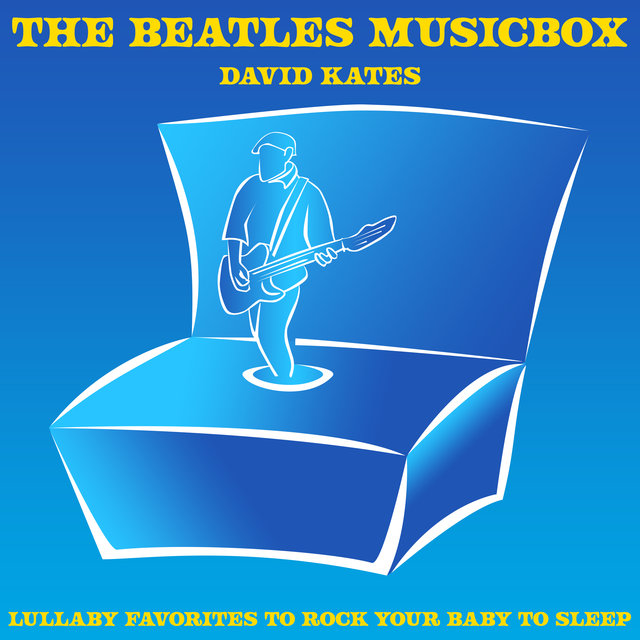 The Beatles Musicbox (Lullaby Favorites to Rock Your Baby to Sleep)
