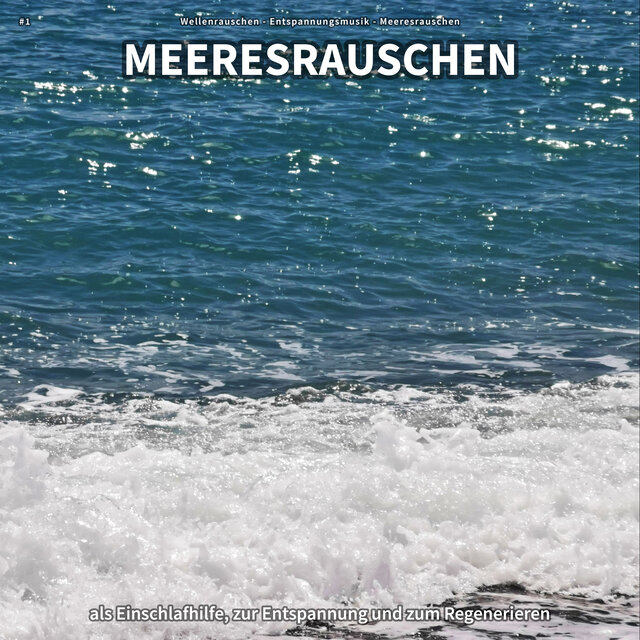 #1 Meeresrauschen als Einschlafhilfe, zur Entspannung und zum Regenerieren
