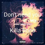 Don't need you