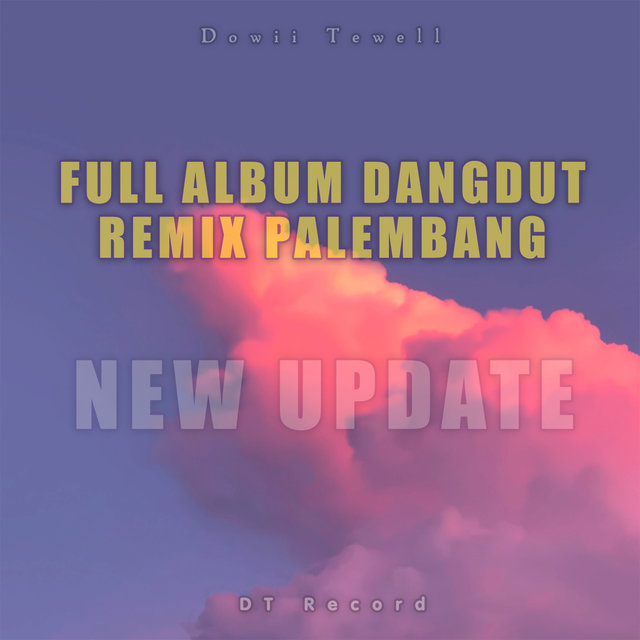 FULL ALBUM DANGDUT REMIX PALEMBANG NEW UPDATE
