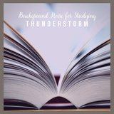 Background Noise for Studying: Thunderstorm, Pt. 01