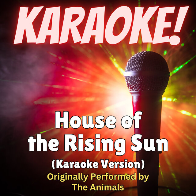 House of the Rising Sun (Karaoke Version Originally Performed by The Animals)