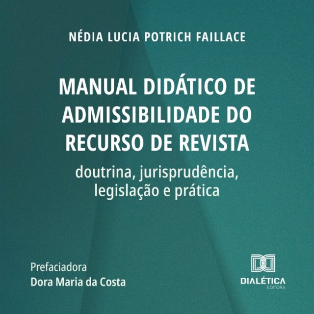 Manual Didático de Admissibilidade do Recurso de Revista (Doutrina, Jurisprudência, Legislação e Prática)