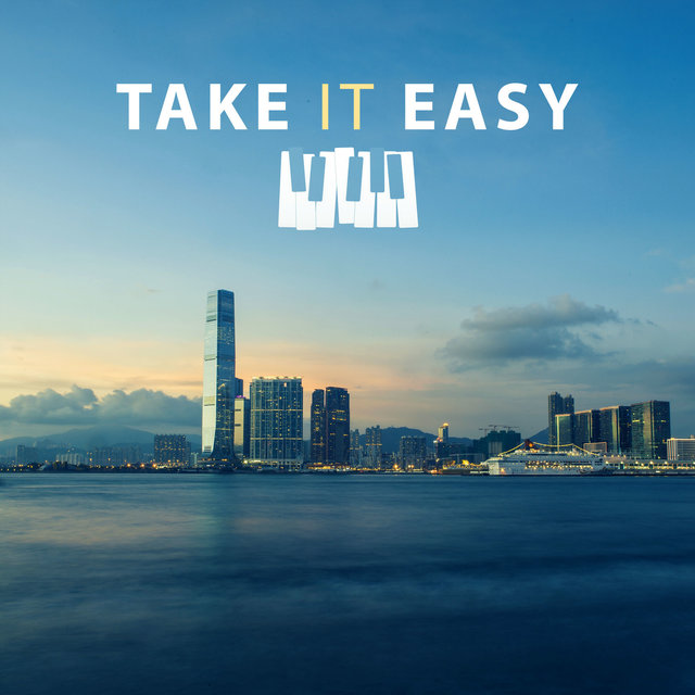 Take It Easy – Music to Calm Down, Jazz for Relaxation, Piano Bar, Smooth Jazz, Mellow Jazz, Calming Sounds