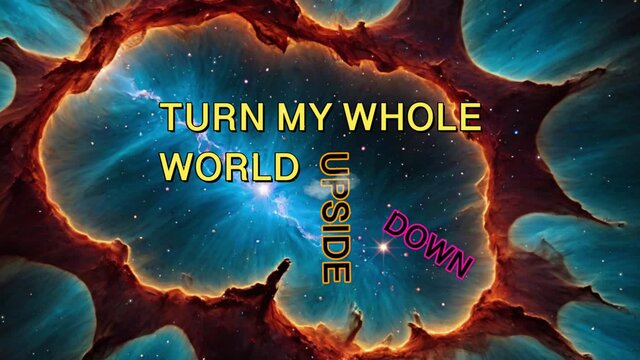 Turn My Whole World Upside Down (Lyric Video)