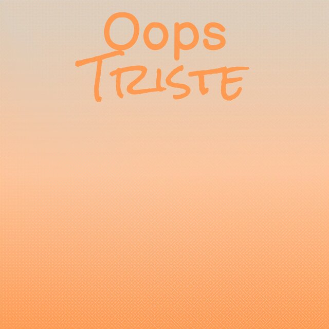 Oops Triste