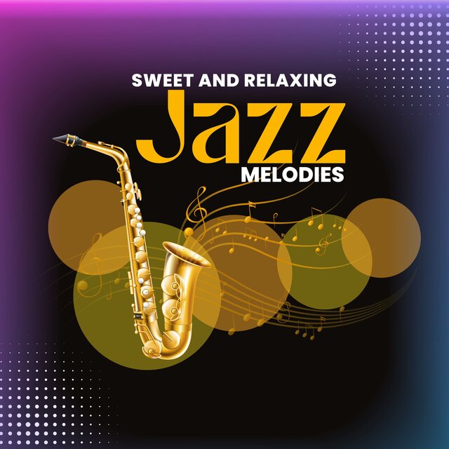 Sweet And Relaxing Jazz Melodies