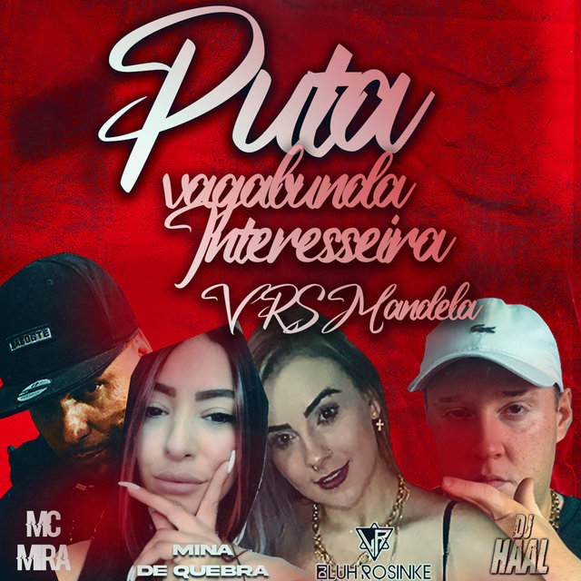 Puta, Vagabunda, Interesseira MANDELÃO 