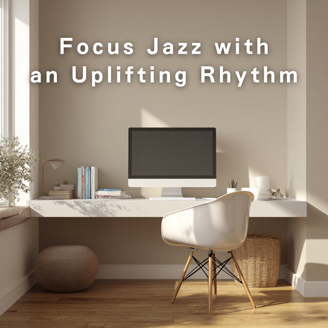 Focus Jazz with an Uplifting Rhythm