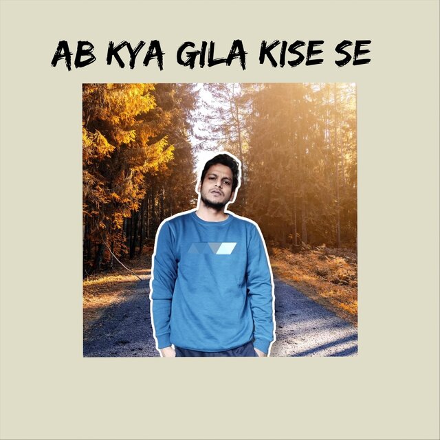 Ab Kya Gila Kise Se
