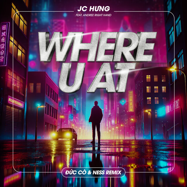 Where U At (feat. Andree Right Hand) [Đức Cò & Ness Remix]
