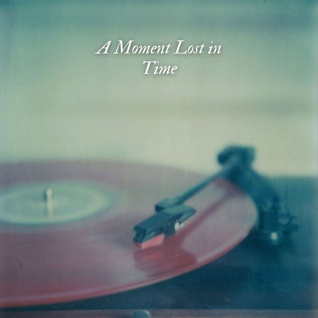 A Moment Lost in Time