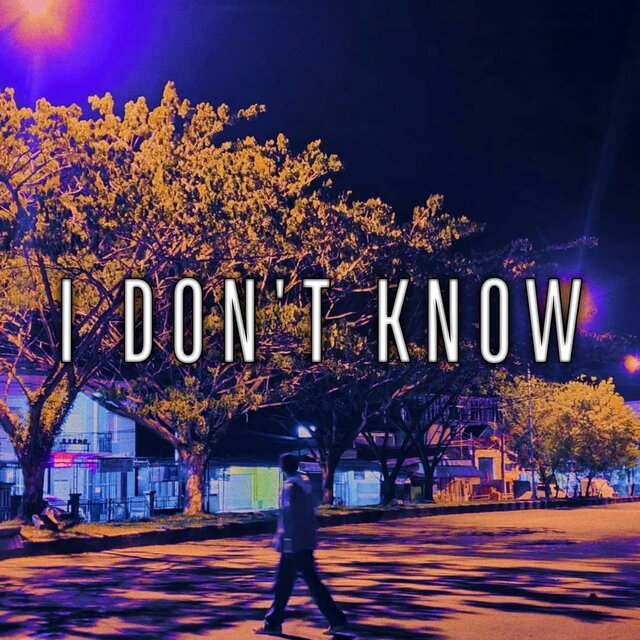 I Don't Know