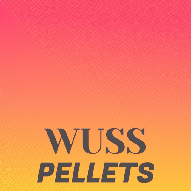 Wuss Pellets