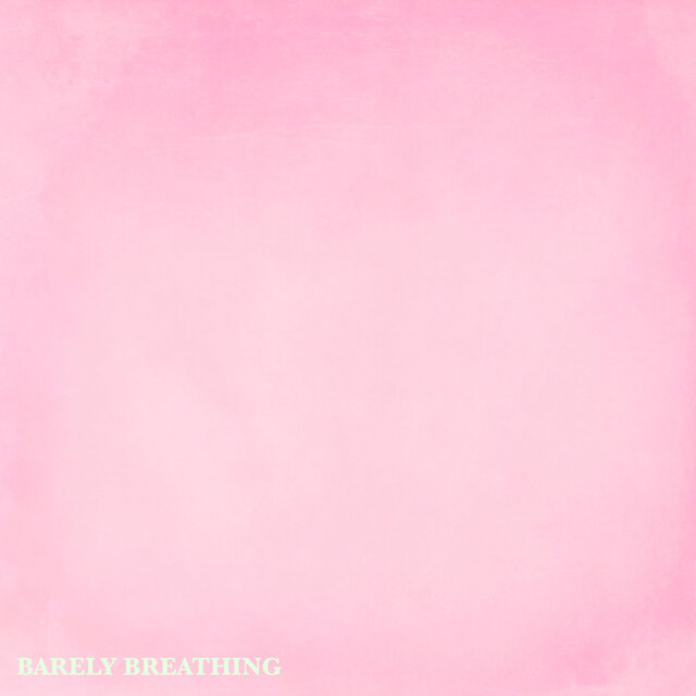 Barely Breathing