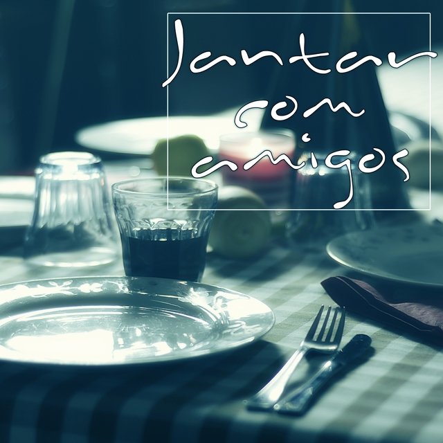 Jantar Com Amigos (Boa Música Para Uma Grande Noite)