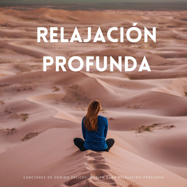 Canciones De Sonido Felices: Música Para Relajación Profunda