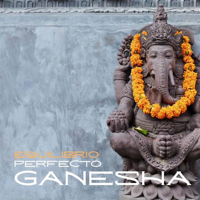 Equilibrio Perfecto Ganesha: Meditación Dios Elefante Ganesha, Música para la Paz Total