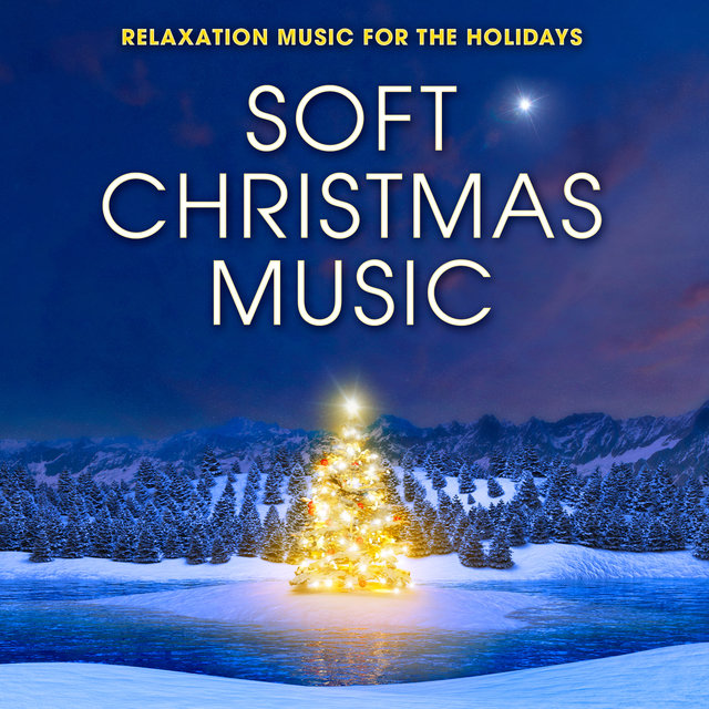 Soft Christmas Music: Relaxation Music for the Holidays