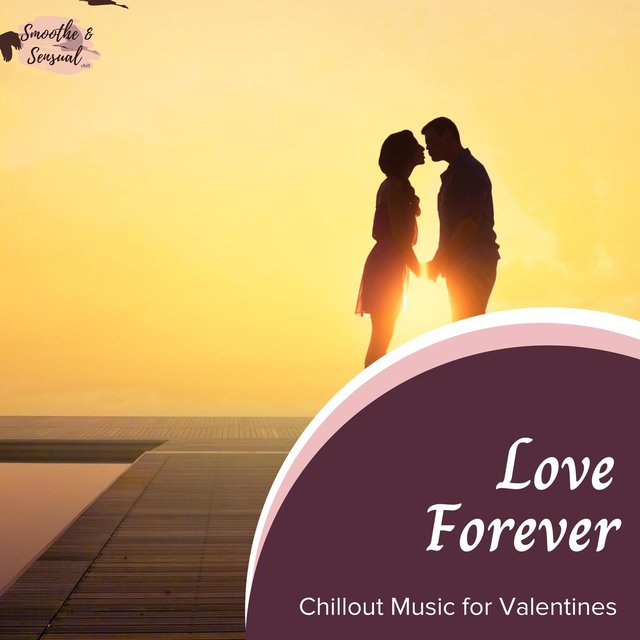 Love Forever - Chillout Music For Valentines