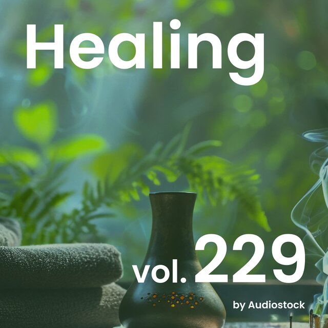 ヒーリング, Vol. 229 -Instrumental BGM- by Audiostock