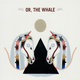 Cover art for album Or, The Whale by Or, the Whale