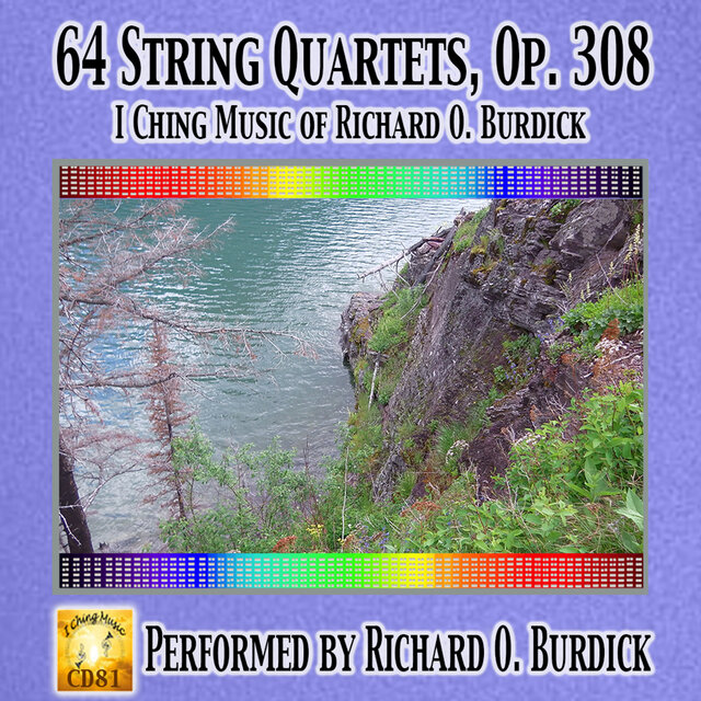 64 String Quartets, Op. 308 I Ching Music of Richard O. Burdick