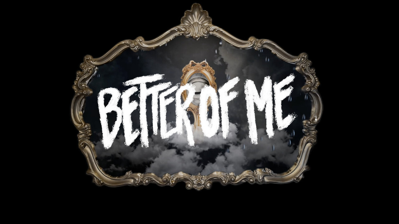 BETTER OF ME