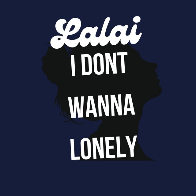 I dont wanna lonely