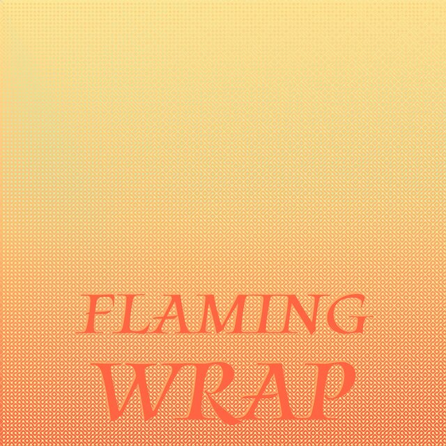 Flaming Wrap