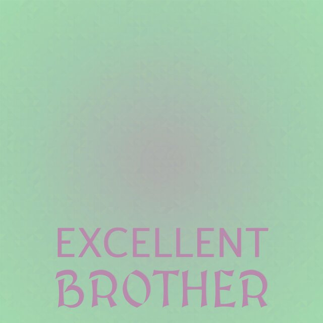 Excellent Brother