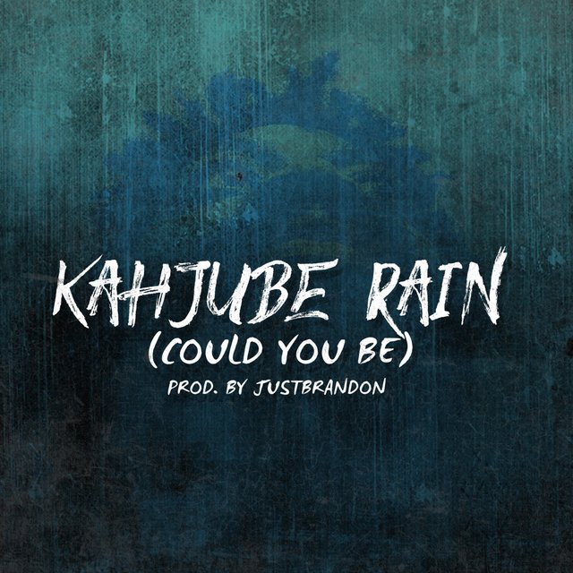 Kahjube Rain (Could You Be)