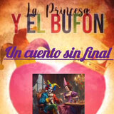La Princesa y el Bufón (Un Cuento Sin Final)