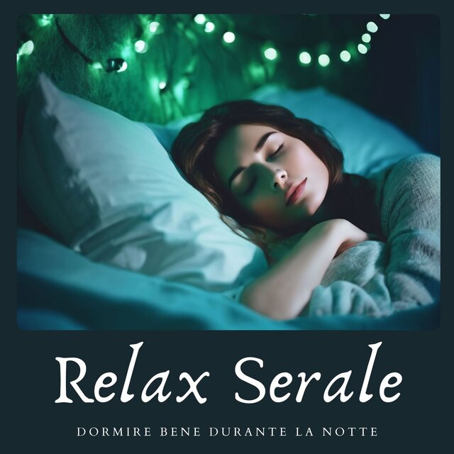Relax Serale: Canzoni New Age Rilassanti per Dormire Bene durante la Notte