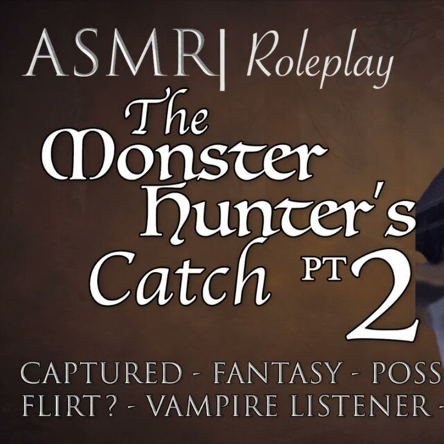 Audio Role Play | The Monster Hunter's Catch pt. 2