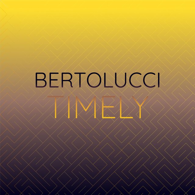 Bertolucci Timely