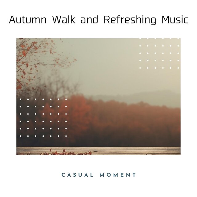 Autumn Walk and Refreshing Music