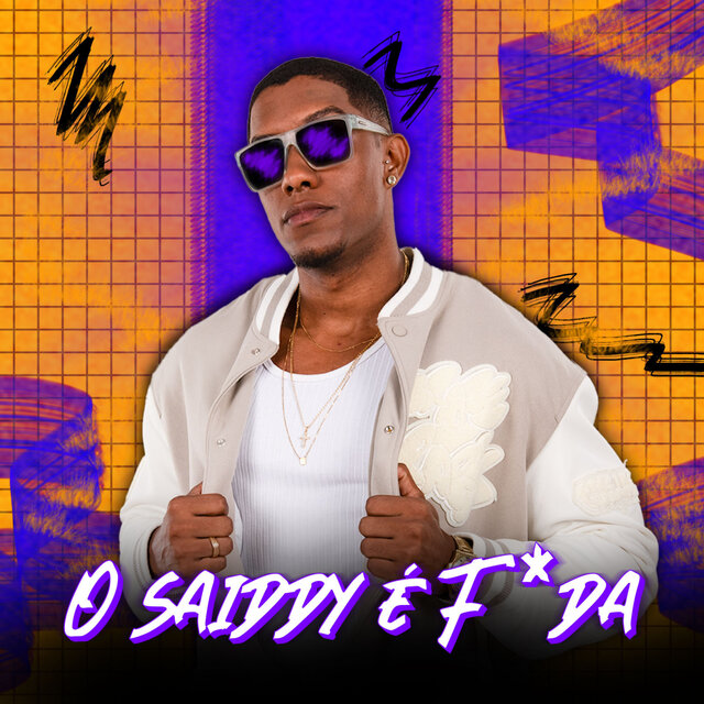 O Saiddy É F*Da