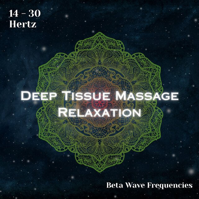 Beta Waves 14 - 30 Hertz: Deep Tissue Massage Relaxation (Binaural Beats)