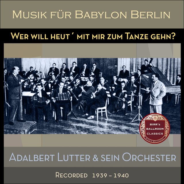 Wer will heut´ mit mir zum Tanze gehn? (Recorded 1939 -1940)