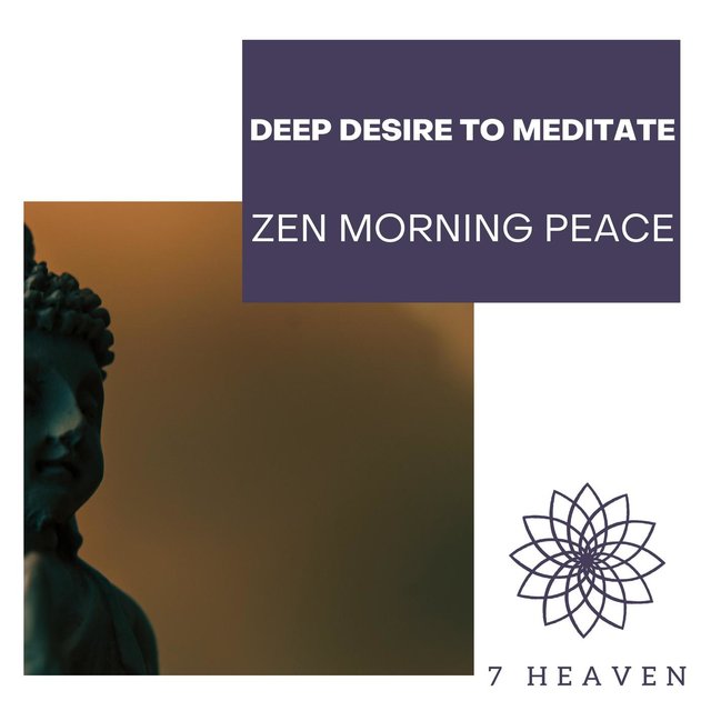 Deep Desire To Meditate - Zen Morning Peace