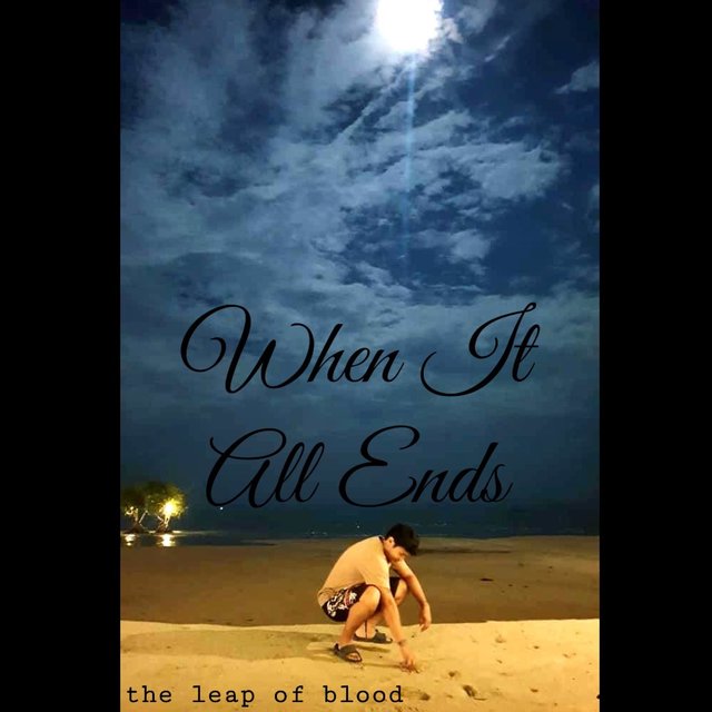 When It All Ends