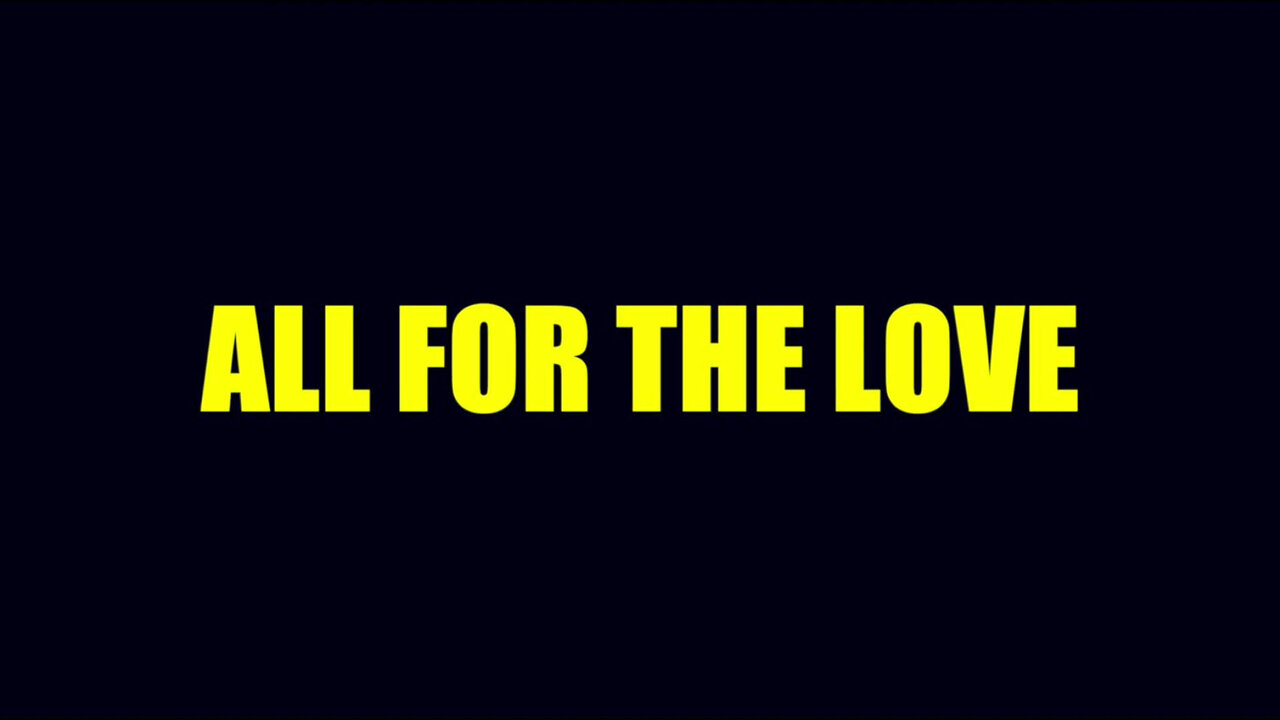 All for the Love
