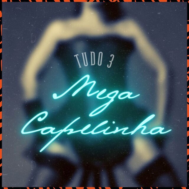 MEGA CAPELINHA - TUDO 3
