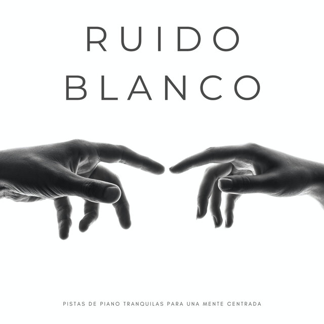 Ruido Blanco: Pistas De Piano Tranquilas Para Una Mente Centrada