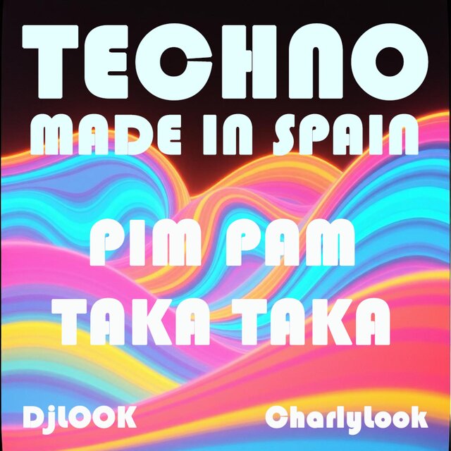TECHNO MADE IN SPAIN, PIM PAM, TAKA TAKA